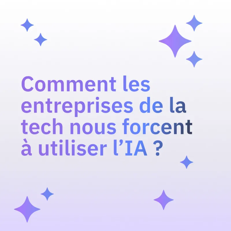 Comment les entreprises de la tech nous forcent à utiliser l'IA